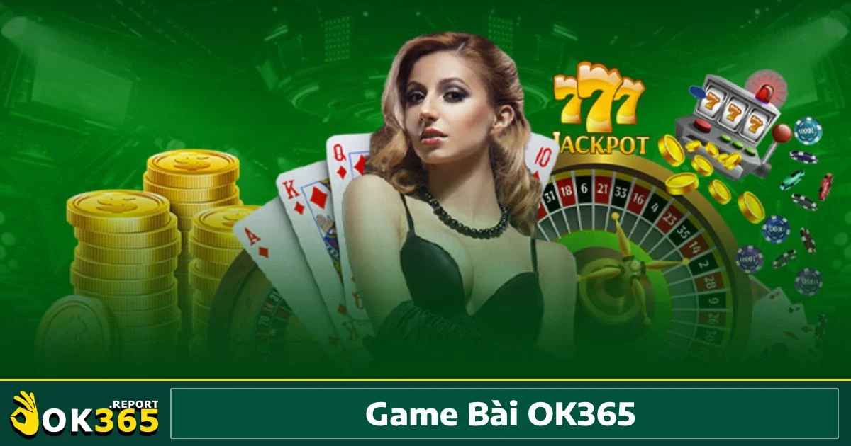 Game bài Ok365 4 Hướng dẫn chơi game bài đổi thưởng tại OK365