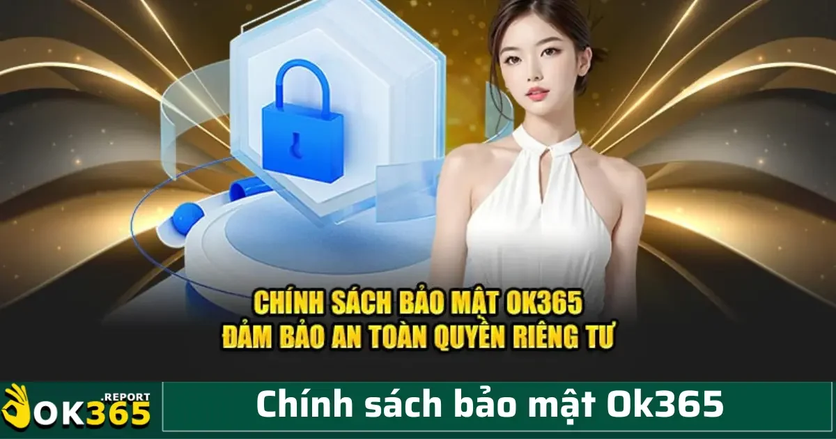 Chính sách bảo mật OK365 1 Việc xác định rõ ràng những thông tin cá nhân nào được thu thập là bước đầu tiên trong quá trình xây dựng chính sách bảo mật bền vững.