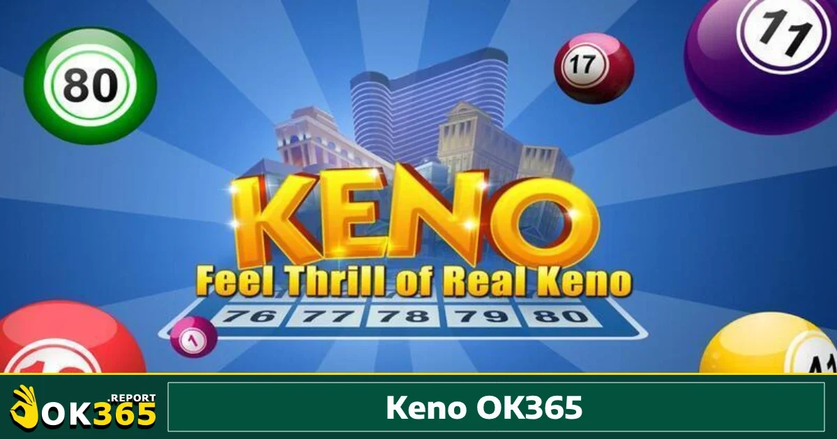 Keno Ok365 3 tỷ lệ thưởng tại OK365 rất cạnh tranh, có thể lên tới 80-90% tổng số tiền cược khi trúng giải đặc biệt.
