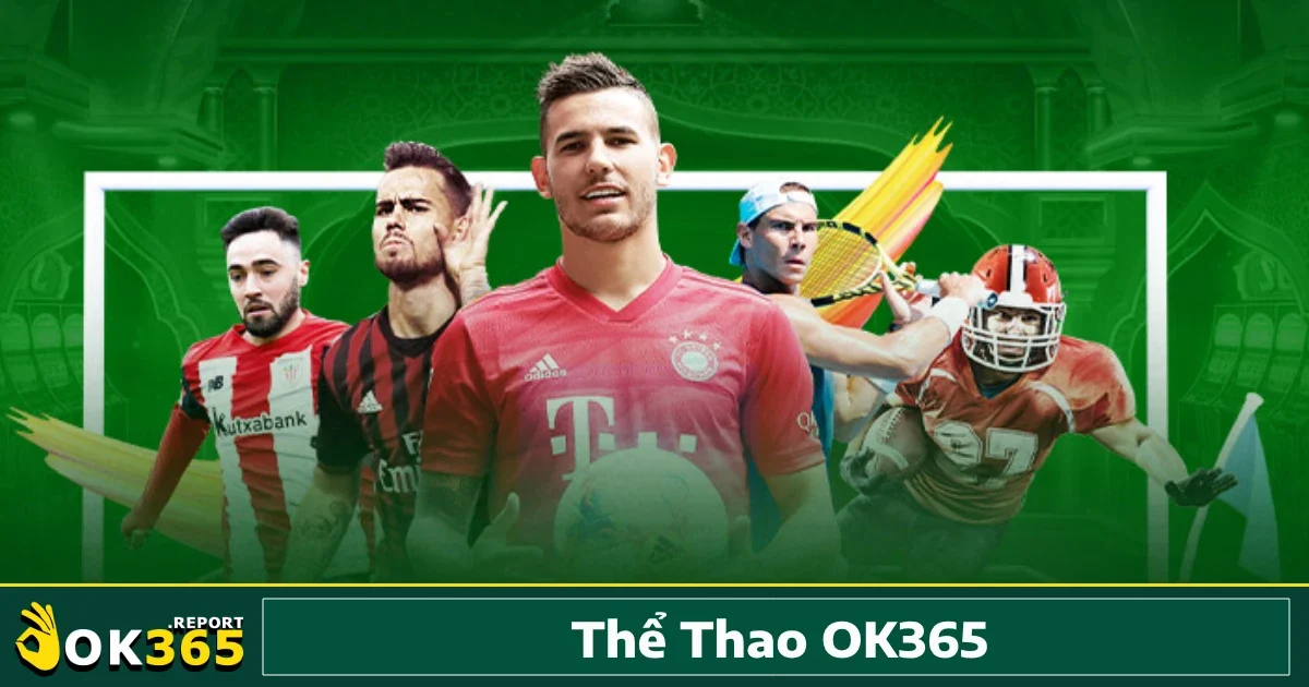 Thể Thao Ok365 3 Điểm mạnh của sảnh thể thao tại nhà cái Ok365